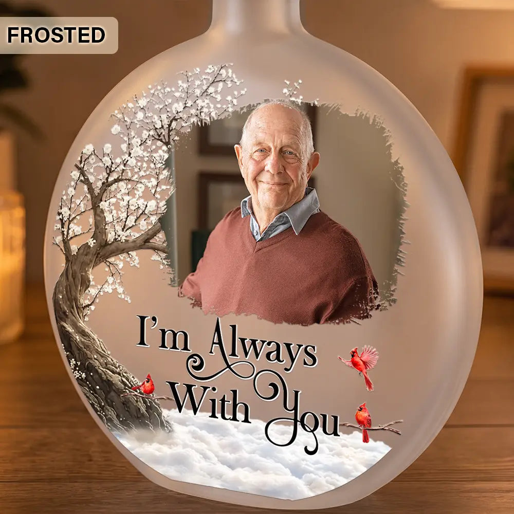 Custom Photo I'm Always With You Memorial Gift - Personalized Round Flat Bottle Light