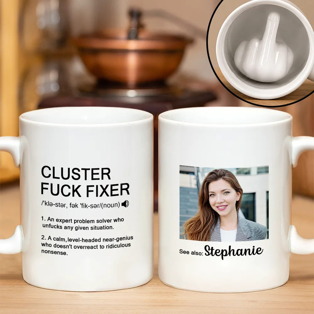 Custom Photo Funny Cluster F*ck Fixer Problem Solver For Coworkers Christmas Gifts - Personalized Mug